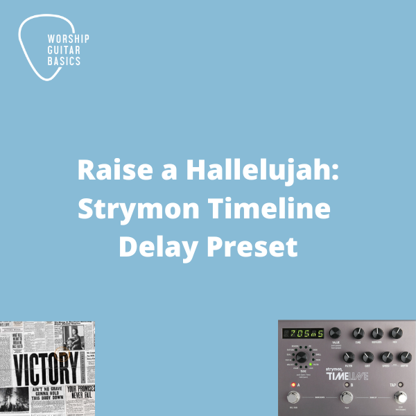 Raise a Hallelujah - Timeline Delay Preset - Worship Guitar Basics