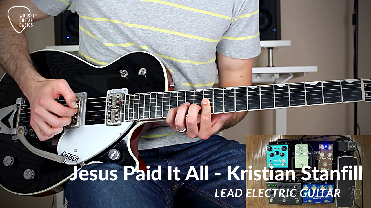 Jesus Paid It All - Lead Electric Guitar - Worship Guitar Basics