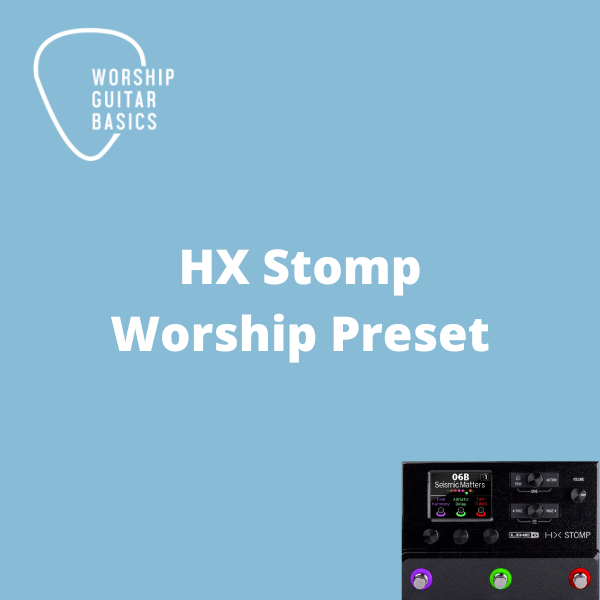 HX Stomp Worship Preset - Worship Guitar Basics